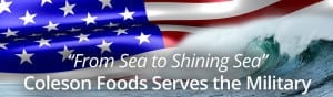 Coleson Foods Serves the Military Commissary Sea To Shining Sea